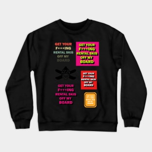 Get your rental skis off my board Crewneck Sweatshirt